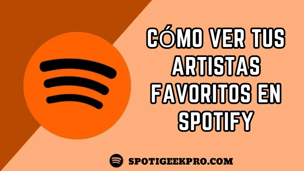 Cómo ver tus artistas favoritos en Spotify